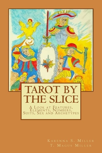 Tarot by the Slice A Look at Features, Elements, Numbers, Suits, Sex and Archetypes