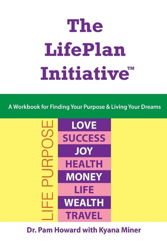 The LifePlan Initiative A Workbook for Finding Your Purpose and Living Your Dreams