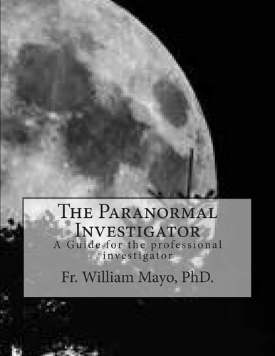 The Paranormal Investigator A Guide For The Investigator