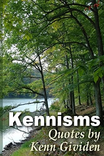 Kennisms Quotes by Kenn Gividen