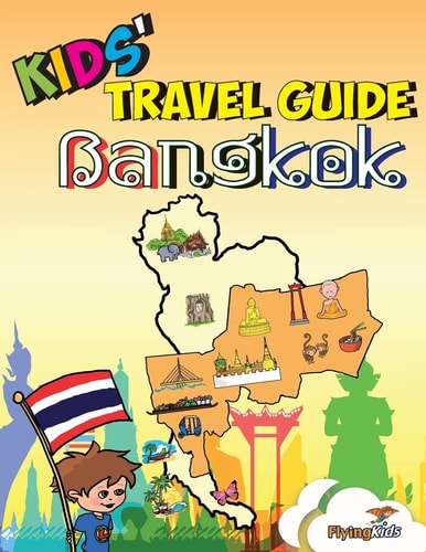 Kids' Travel Guide - Bangkok Kids Enjoy the Best of Bangkok with Fascinating Facts, Fun Activities, Useful Tips, Quizzes and Leonardo!