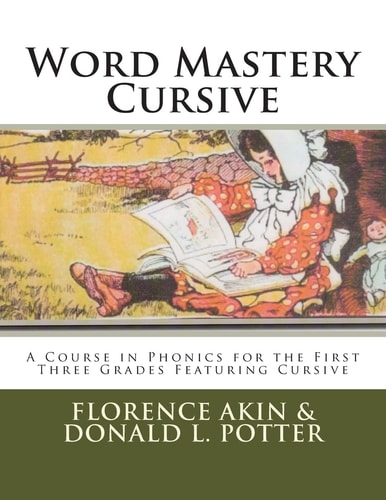 Word Mastery Cursive A Course in Phonics for the First Three Grades Featuring Cursive