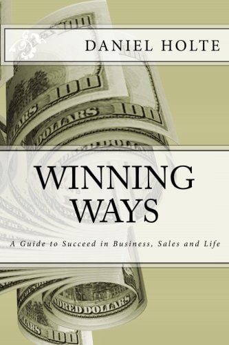 Winning Ways A Guide to Succeed in Business, Sales and Life