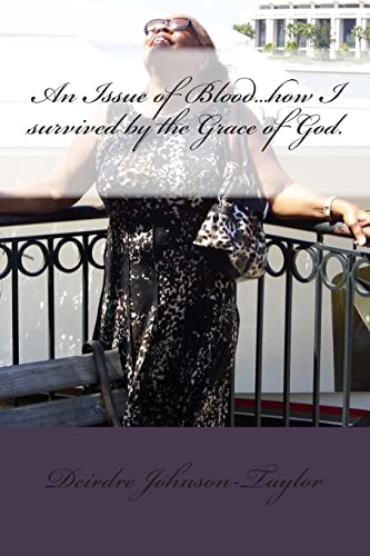 An Issue of Blood... how I Survived by the Grace of God I Could of Died... But...