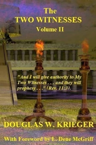 The TWO WITNESSES - Vol. II I Will Give Authority to My Two Witnesses