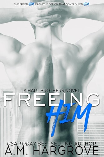 Freeing Him A Hart Brothers Novel, Book 2