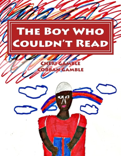 The Boy Who Couldn't Read A Child's Story of Dyslexia