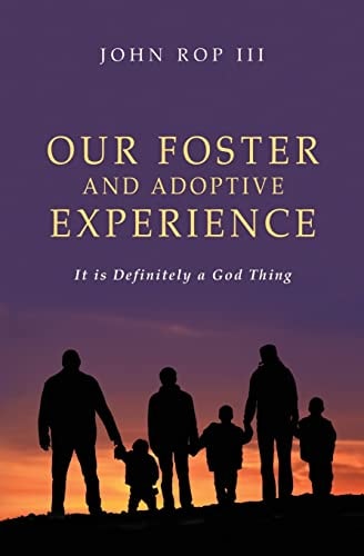 Our Foster and Adoptive Experience It Is Definitely a God Thing