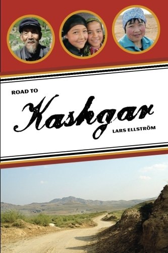 Road to Kashgar Notes from a Walk Through China