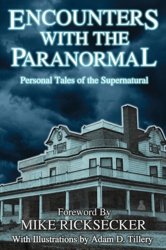 Encounters With The Paranormal Personal Tales of the Supernatural