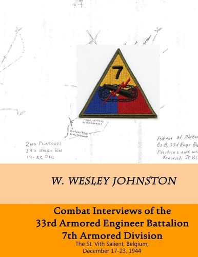Combat Interviews of 33rd Armored Engineer Battalion, 7th Armored Division The St. Vith Salient, Belgium, December 17-23, 1944