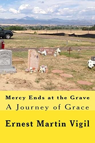 Mercy Ends at the Grave A Journey of Grace