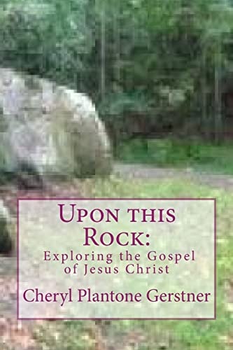 Upon this Rock Exploring the Gospel of Jesus Christ