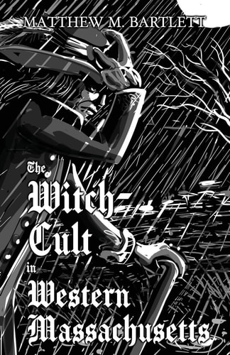 The Witch-Cult in Western Massachusetts Volume 1