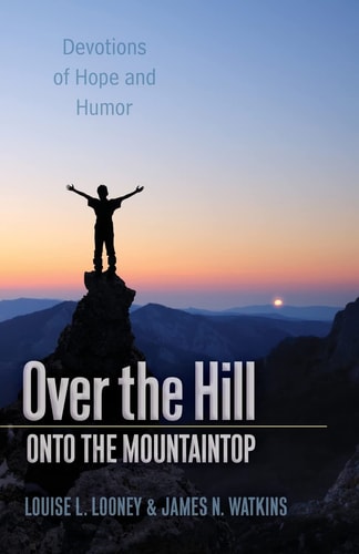 Over the Hill - Onto the Mountaintop Devotions of Hope and Humor