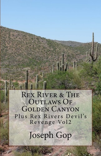 REX RIVERS and the Outlaws of Golden Canyon Volume 1 Plus Rex Rivers Devil's Revenge Vol2