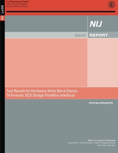 Test Results for Hardware Write Block Device T4 Forensic SCSI Bridge (FireWire Interface) July 2009