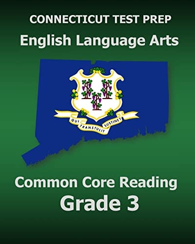 CONNECTICUT TEST PREP English Language Arts Common Core Reading Grade 3 Covers the Reading Sections of the Smarter Balanced (SBAC) Assessments