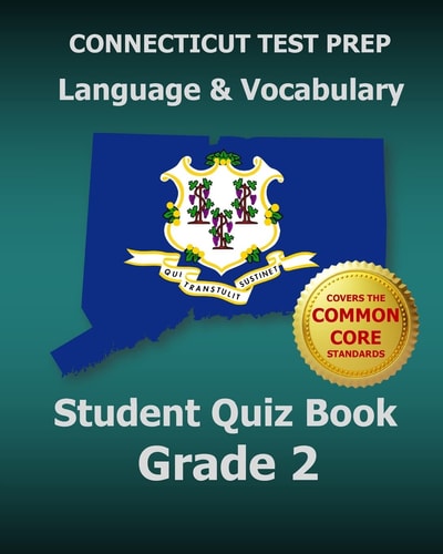 CONNECTICUT TEST PREP Language and Vocabulary Student Quiz Book Grade 2 Covers the Common Core State Standards