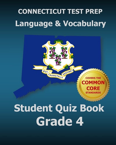 CONNECTICUT TEST PREP Language and Vocabulary Student Quiz Book Grade 4 Covers the Common Core State Standards