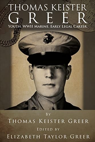 Thomas Keister Greer Youth ~ WWII Marine ~ Early Legal Career