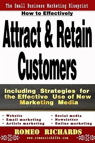 How to Effectively Attract and Retain Customers Including Strategies for the Effective Use of New Marketing Media