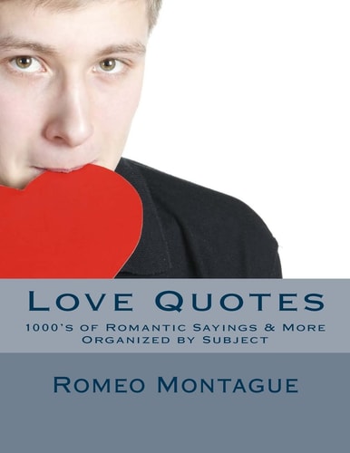 Love Quotes 1000's of Romantic Sayings and More Organized by Subject
