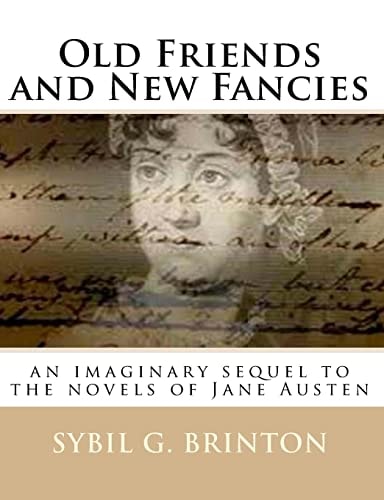 Old Friends and New Fancies An Imaginary Sequel to the Novels of Jane Austen