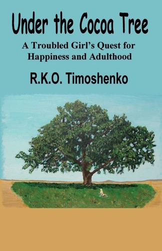 Under the Cocoa Tree A Troubled Girl's Quest for Happiness and Adulthood