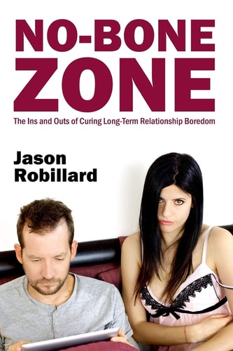 No-Bone Zone The Ins and Outs of Curing Sexual Boredom