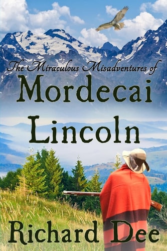 The Miraculous Misadventures of Mordecai Lincoln Book 1: Mordecai's Conversion