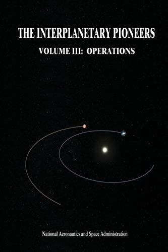 The Interplanetary Pioneers Volume III: Operations