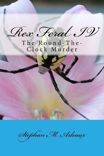 Rex Feral IV The Round-The-Clock Murder