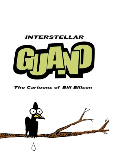 Interstellar Guano. The Cartoons of Bill Ellison