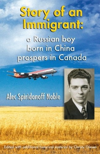 Story of an Immigrant A Russian Boy Born in China Prospers in Canada B&W Edition