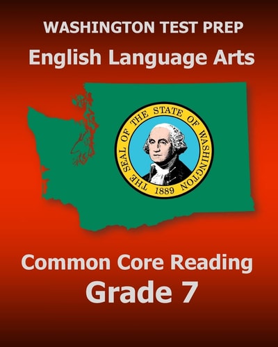 WASHINGTON TEST PREP English Language Arts Common Core Reading Grade 7 Covers the Reading Sections of the Smarter Balanced (SBAC) Assessments