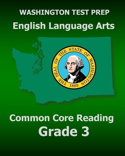 WASHINGTON TEST PREP English Language Arts Common Core Reading Grade 3 Covers the Reading Sections of the Smarter Balanced (SBAC) Assessments