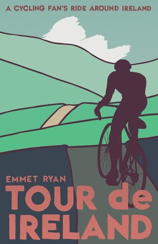 Tour de Ireland A Cycling Fan's Ride Around Ireland