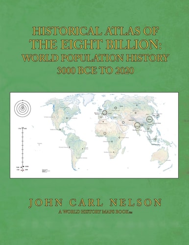 Historical Atlas of the Eight Billion World Population History 3000 BCE To 2020