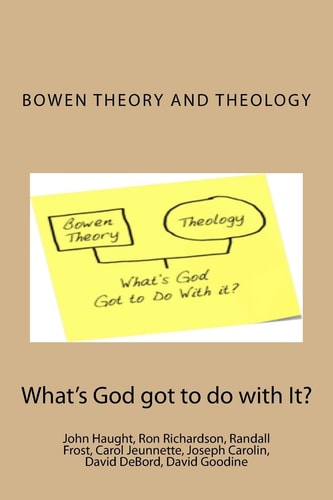 Bowen Theory and Theology What's God Got to Do with It?