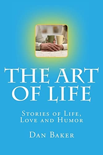 The Art of Life Stories of Life, Love and Humor
