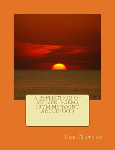 A Reflection Of My Life Poems From My Young Adulthood
