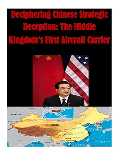 Deciphering Chinese Strategic Deception The Middle Kingdom's First Aircraft Carrier