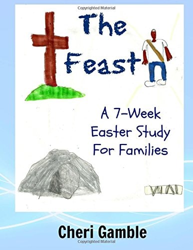 The Feast A 7-Week Easter Study for Families