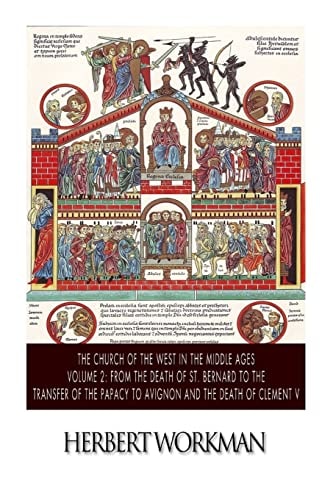 The Church of the West in the Middle Ages Volume 2 From the Death of St. Bernard to the Transfer of the Papacy to Avignon and the Death of Clement V