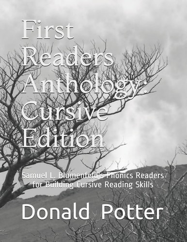 First Readers Anthology: Cursive Edition Samuel L. Blumenfeld's Phonics Readers for Building Cursive Reading Skills