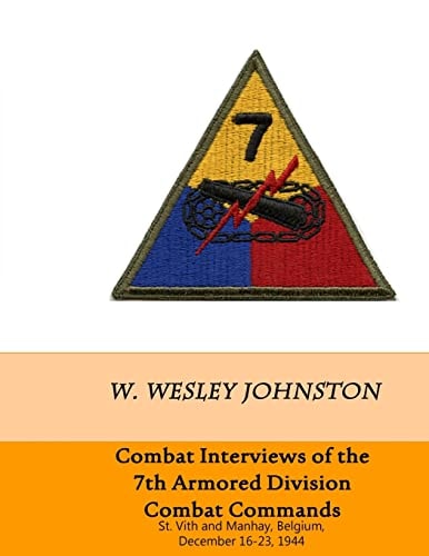 Combat Interviews of the 7th Armored Division Combat Commands St. Vith and Manhay, Belgium, December 16-23, 1944