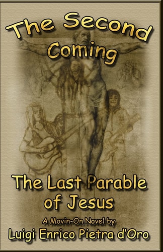 The Second Coming, the Last Parable of Jesus A Movin-On Novel