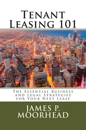 Tenant Leasing 101 The Essential Business and Legal Strategies for Negotiating Your Lease