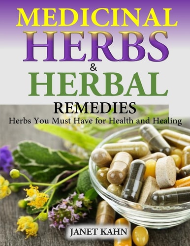 Medicinal Herbs and Herbal Remedies Herbs You Must Have for Health and Healing